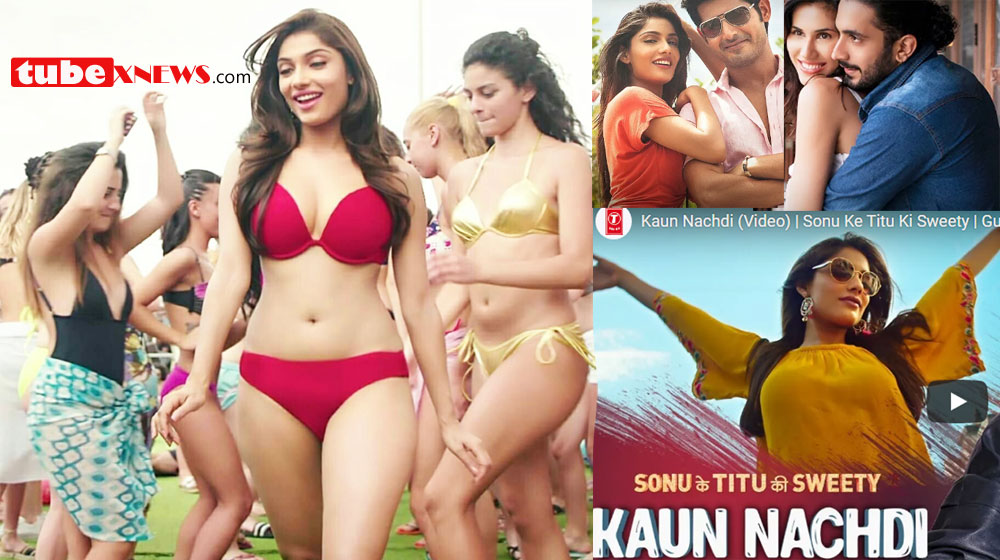 Ishita Raj Bikini Song Kaun Nachdi Music Video Song Sonu Ke Titu Ki Sweety Guru Randhawa Neeti Mohan Kartik Aaryan, Nushrat Bharucha & Sunny Singh