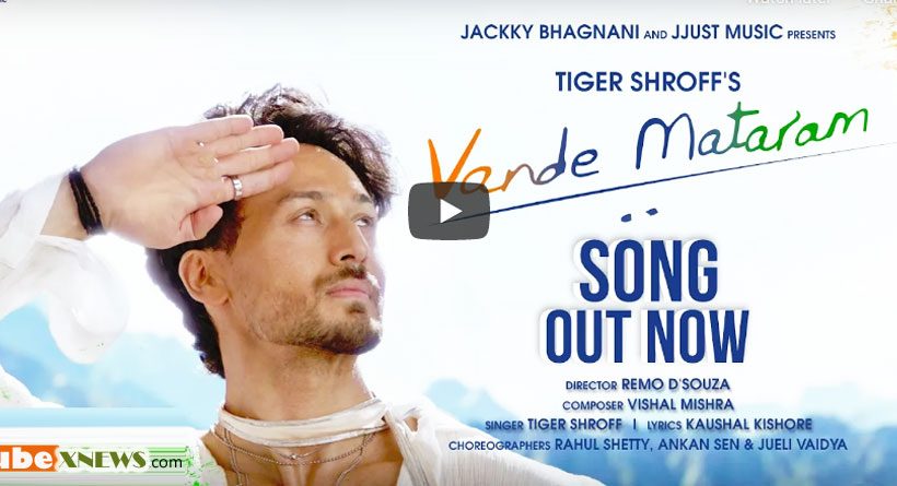 Vande Mataram Tiger Shroff Jackky Bhagnani and Jjust Music